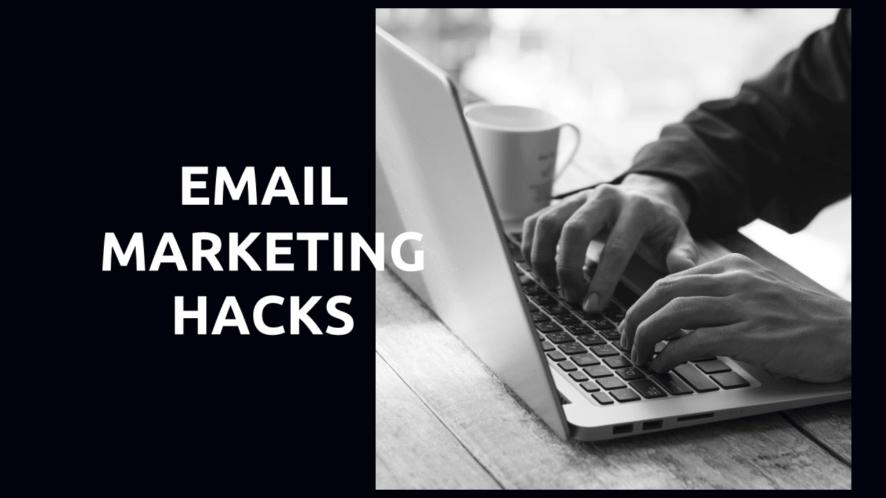 Email Marketing Hacks to Win Hearts and Minds
